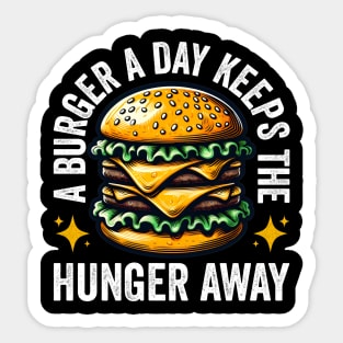 A Burger A Day Keeps The Hunger Away Funny Sticker